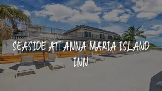 Seaside At Anna Maria Island Inn Review - Bradenton Beach , United States of America