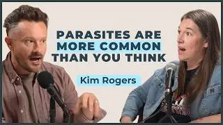 Parasites Are More Common Than You Think (And They Could Be Causing Your Symptoms) | Kim Rogers