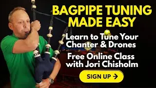 Free Online Bagpipe Tuning Workshop with Jori Chisholm &ndash; Reserve Your Spot Now [May 28 at Noon]