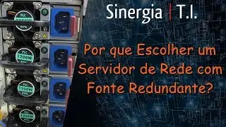 Por que Escolher um Servidor de Rede com Fonte Redundante?