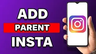 How To Add A Parent On Instagram