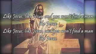 You Won't Find A Man Like Jesus [Spiritual]