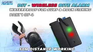 Fishing DIY - How To Make Your Own Waterproof Wireless Fish Bite Alarm  (Part 1).