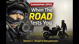 Samarpan S01 EP02 - Kargil to Kanyakumari on a Motorcycle | When the Road Tests You