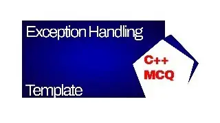 Exception Handling. Templates, Additional features of C++11, C++14 and C++17 || mcq || bca mcq | c++