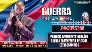 30/11/2025 PROFECIA IMINENTE INVAS&Atilde;O E GUERRA DA VENEZUELA PELOS OS ESTADOS UNIDOS. DR. DAVID OWUOR