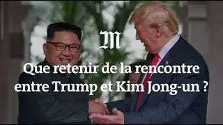 Que retenir de la rencontre entre Donald Trump et Kim Jong-un ?