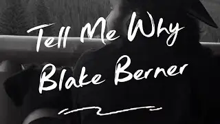 Blake Berner - Tell Me Why (Official Music Video) 