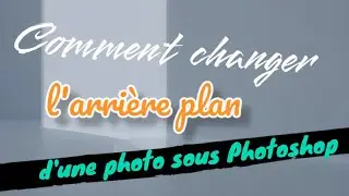 Changer l'Arrière-Plan d'une Photo Facilement avec Photoshop | Tutoriel Pas à Pas
