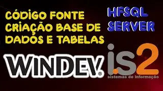 C&oacute;digo Cria&ccedil;&atilde;o Base de Dados e Tabelas no Primeiro Acesso - Tutorial Windev