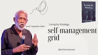 The Self-Management Grid: An Effective Tool for Life Management by Prof. Stephen Adei #howto #viral