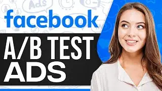 How To A/B Test Facebook Ads 2026 (Step-By-Step For Beginners)