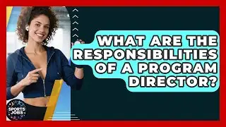 What Are The Responsibilities Of A Program Director? - Sports Jobs