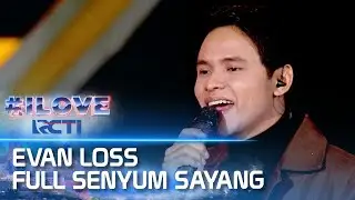 Evan Loss - Full Senyum Sayang | I Love RCTI