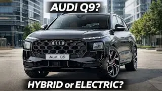 2026 Audi Q9 – Audi’s Biggest Luxury SUV Goes Hybrid & Electric?