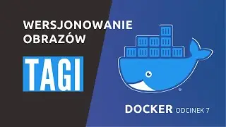 Nazwij obraz! | Tagowanie - Kurs Dockera odcinek 7