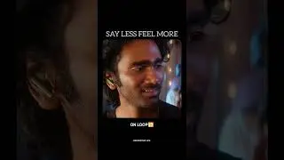 Say less feel more|Dude trailer on loop|Unscripted Life
