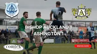 Bishop Auckland v Ashington 22nd April 2023 3:00 pm Kick Off Full Game