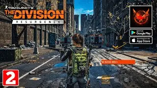 Геймплей The Division Resurgence (часть 2) Открытый мир TPS | HighGraphics Android IOS