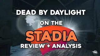 Dead By Daylight on the Stadia (UNBOXING + REVIEW)