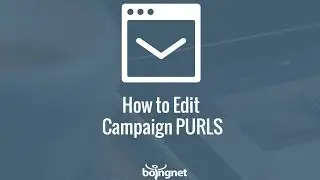 How to Edit Campaign PURLS in Boingnet