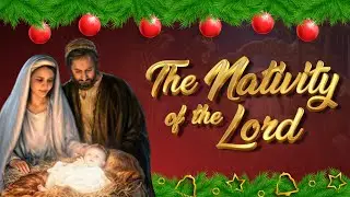 The Nativity of the Lord (December 25, 2022)