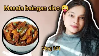 Today I made Masala baingan aloo 😜 vlog 101