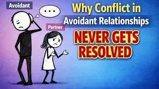 Why Conflict in Avoidant Relationships Never Gets Resolved &ndash; Emotional Truths