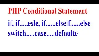 if, if else, if elseif else, switch (Conditional Statement)