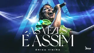 Érica Vieira | As Vezes É Assim [Clipe Oficial]