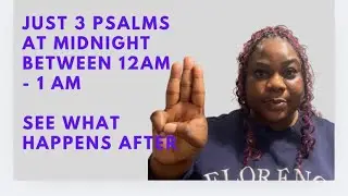 Just 3 Psalms At Midnight Between 12am - 1am  For 3 Nights, And See What Happens