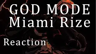 Miami Rize - God Mode | Reaction by CaptainPM