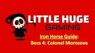Little Huge Gaming's Iron Horse Raid Guide: Boss 4 - Morozova