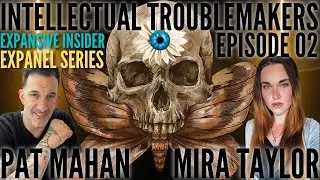 Intellectual Troublemakers 02 - Mira Taylor & Pat Mahan - Sneak Peek