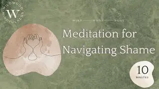 10 Minute Meditation for Navigating Shame |Sitting with Discomfort|