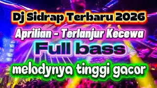 DJ SIDRAP TERBARU 2026 APRILIAN - TERLANJUR KECEWA [ FULL BASS MELODYNYA TINGGI GACOR ]