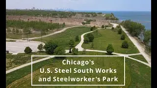 Chicago's U.S. Steel South Works and Steelworker's Park (Then and Now)