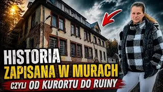 Historia zapisana w murach…Czyli od kurortu do ruiny…