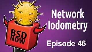Network Iodometry | BSD Now 46