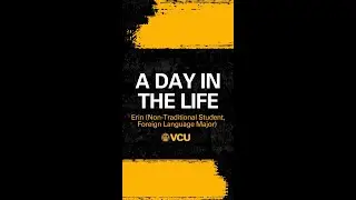 Day in the Life of a VCU Student (Non-Traditional Student, Foreign Language Major)