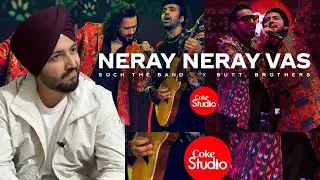 Coke Studio | Season 14 | Neray Neray Vas | Soch The Band x Butt Brothers | Jeet Singh Reacts