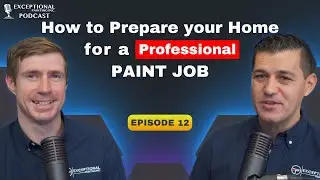 How to Prepare Your Home for a Professional Paint Job | Episode 12