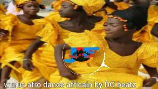 wurus afro dance africain instrumental prod by DG beatz