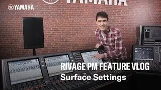 Yamaha RIVAGE PM Feature Vlog &ndash; Настройка рабочей поверхности.