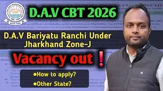 D.A.V CBT 2026🔥D.A.V Bariyatu Ranchi Jharkhand Zone-J 📣Vacancy Out📣How to Apply? Other State❓️