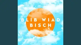 Blib wiad bisch