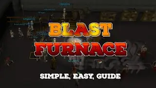 Blast Furnace - Simple, Easy, Guide (An OSRS Minigame)