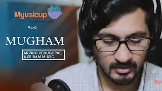 MUGHAM (Originals) - Arvind Venugopal | Myusicup | A Sriram Music