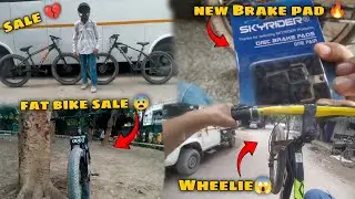Fat bike sale 💔or Godzilla ke new Brake pad 🤯🔥||MTB cycle vlogs 🔥