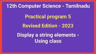 TN 12th Computer Science || Practical program 5 - Display a string elements - using class